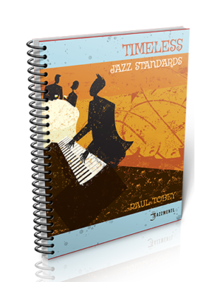 Timeless Jazz Standards (Paul Tobey Transcriptions) Music Book