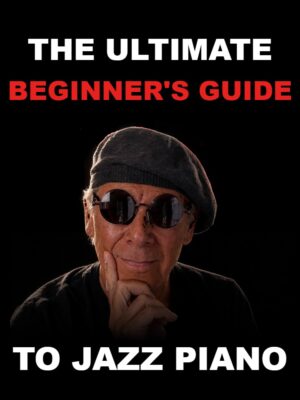 The Ultimate Beginner's Guide to Jazz Piano with Paul Tobey